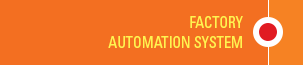 FACTORY AUTOMATION SYSTEM